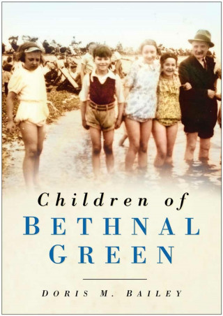 Doris M Bailey: Children of Bethnal Green