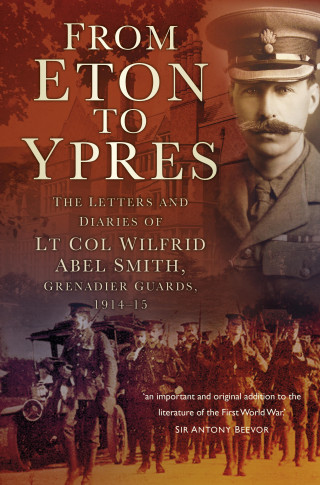 Charles Abel Smith: From Eton To Ypres