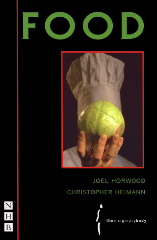 Joel Horwood, Christopher Heimann: Food (NHB Modern Plays)