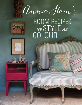 Annie Sloan: Annie Sloan's Room Recipes for Style and Colour