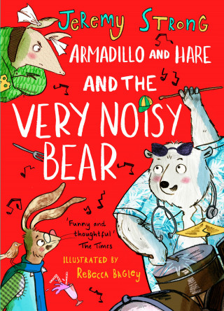 Jeremy Strong: Armadillo and Hare and the Very Noisy Bear