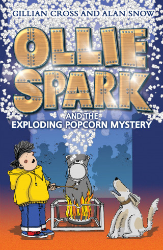 Gillian Cross, Alan Snow: Ollie Spark and the Exploding Popcorn Mystery