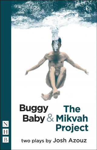 Josh Azouz: Buggy Baby & The Mikvah Project: Two Plays (NHB Modern Plays)