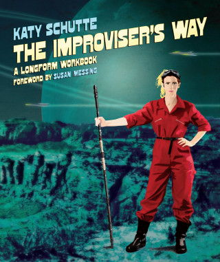 Katy Schutte: The Improviser's Way