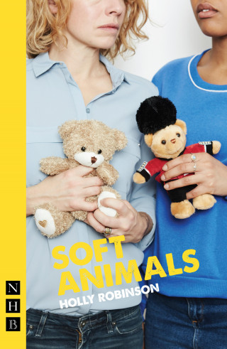 Holly Robinson: soft animals (NHB Modern Plays)