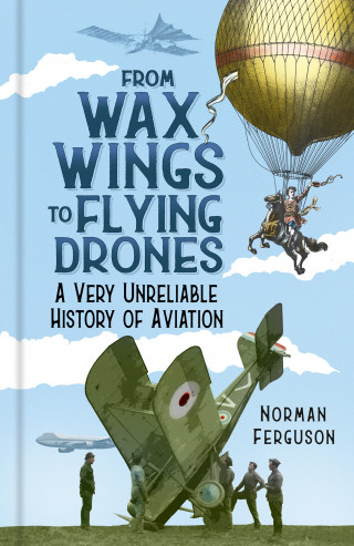 Norman Ferguson: From Wax Wings to Flying Drones
