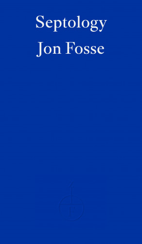 Jon Fosse: Septology — WINNER OF THE 2023 NOBEL PRIZE IN LITERATURE