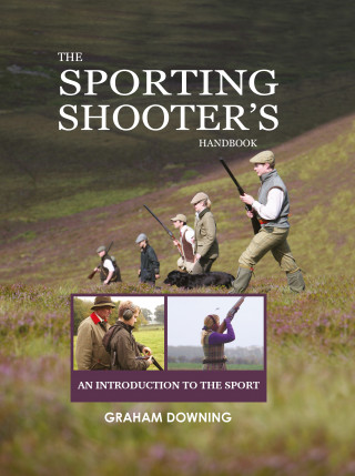 Graham Downing: The Sporting Shooter's Handbook