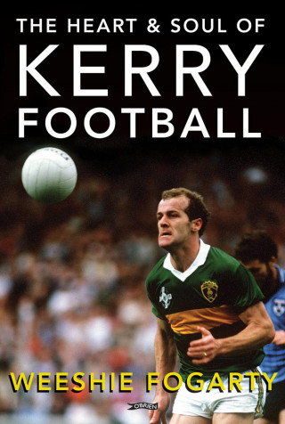 Weeshie Fogarty (decd.): The Heart and Soul of Kerry Football
