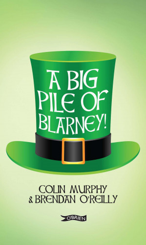 Colin Murphy, Brendan O'Reilly: A Big Pile of Blarney