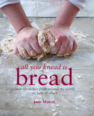 Jane Mason: All You Knead is Bread