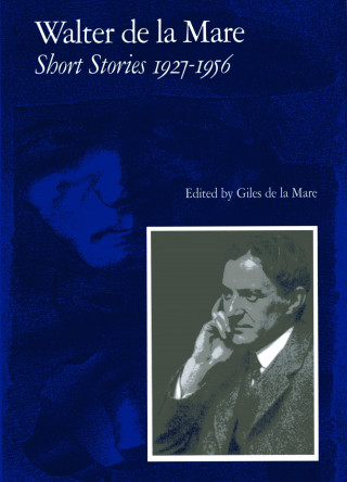 Walter de la Mare: Short Stories 1927-1956