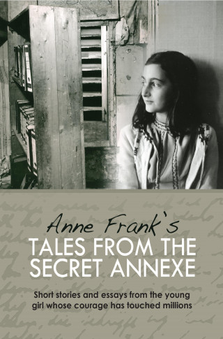 Anne Frank: Anne Frank's Tales from the Secret Annex