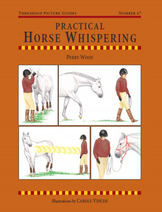Perry Wood: Practical Horse Whispering