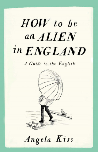 Angela Kiss: How to be an Alien in England