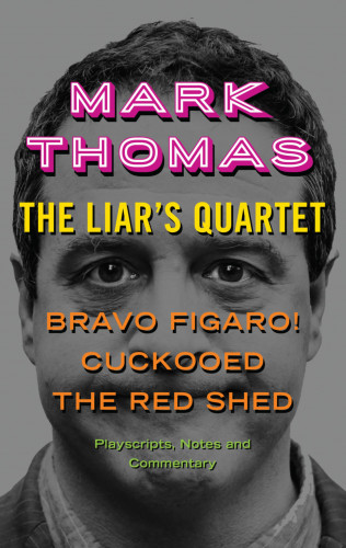 Mark Thomas: The Liar's Quartet