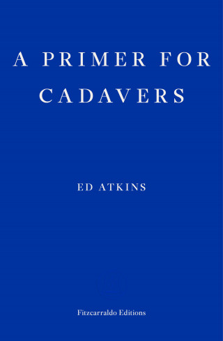 Ed Atkins: A Primer for Cadavers