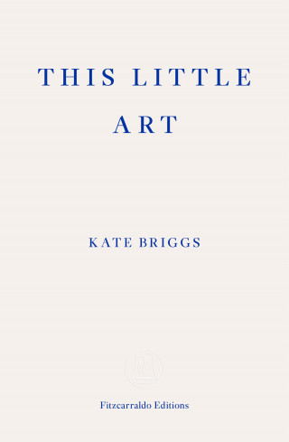 Kate Briggs: This Little Art