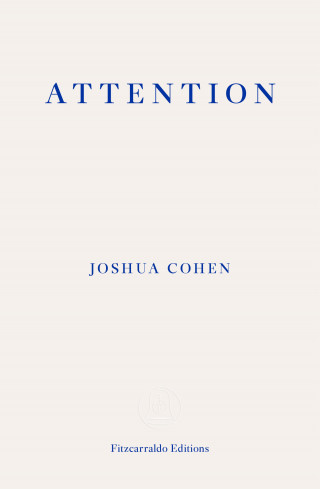 Joshua Cohen: Attention