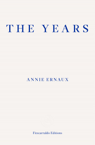 Annie Ernaux: The Years – WINNER OF THE 2022 NOBEL PRIZE IN LITERATURE