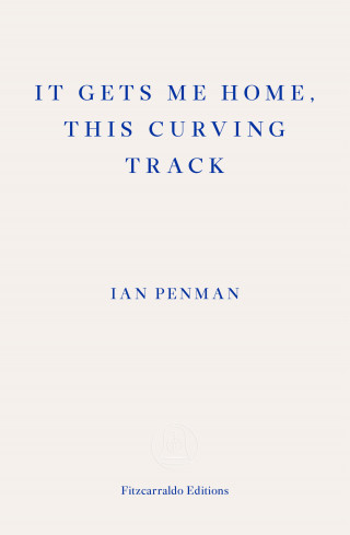Ian Penman: It Gets Me Home, This Curving Track
