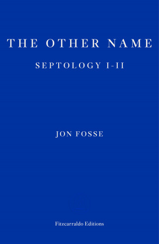 Jon Fosse: The Other Name — WINNER OF THE 2023 NOBEL PRIZE IN LITERATURE