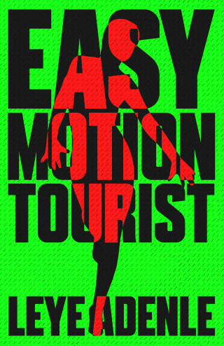 Leye Adenle: Easy Motion Tourist