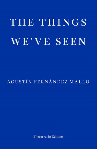Agustín Fernández Mallo: The Things We've Seen