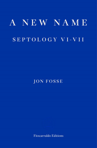 Jon Fosse: A New Name — WINNER OF THE 2023 NOBEL PRIZE IN LITERATURE