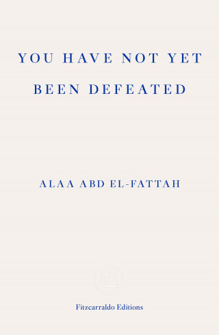 Alaa Abd el-Fattah: You Have Not Yet Been Defeated
