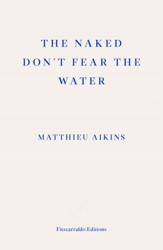 Matthieu Aikins: The Naked Don't Fear the Water