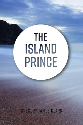 Gregory James Clark: The Island Prince