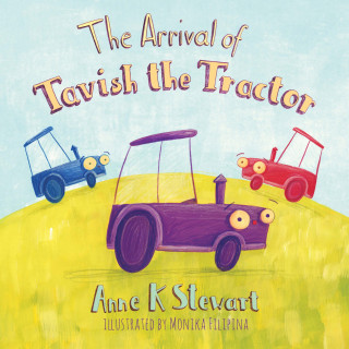 Anne K. Stewart: The Arrival of Tavish the Tractor