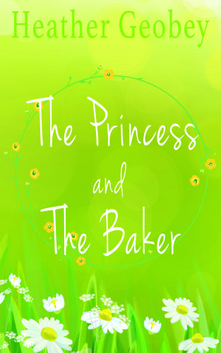 Heather Geobey: The Princess and the Baker