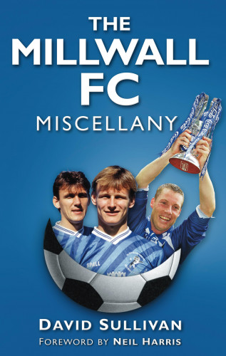 David Sullivan: The Millwall FC Miscellany