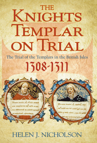 Helen J Nicholson: The Knights Templar on Trial