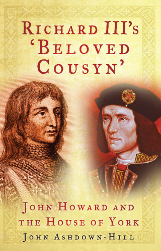 John Ashdown-Hill: Richard III's 'Beloved Cousyn'