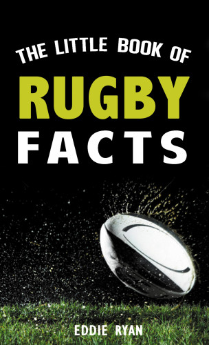 Eddie Ryan: The Little Book of Rugby Facts
