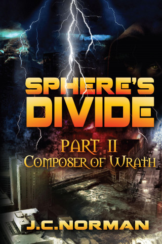 J.C. Norman: Sphere's Divide Part 2: Composer of Wrath