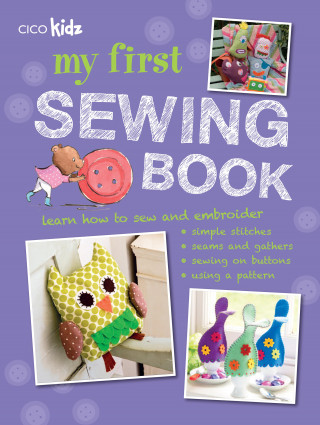 CICO Books: My First Sewing Book
