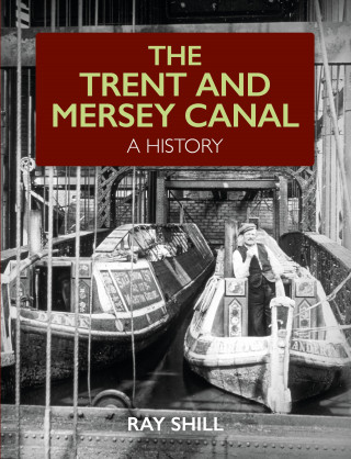 Ray Shill: The Trent and Mersey Canal