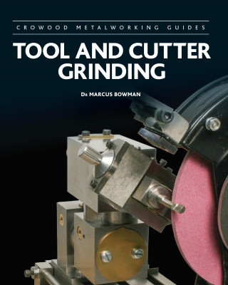 Marcus Bowman: Tool and Cutter Grinding
