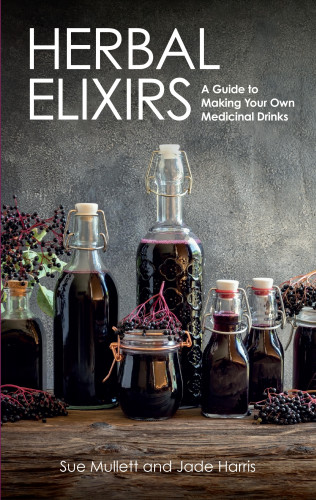 Sue Mullett, Jade Harris: Herbal Elixirs