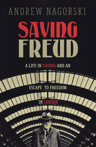 Andrew Nagorski: Saving Freud