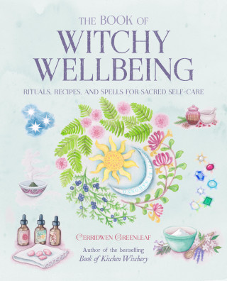 Cerridwen Greenleaf: The Book of Witchy Wellbeing