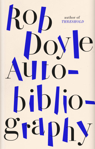 Rob Doyle: Autobibliography