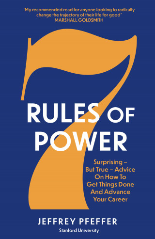 Jeffrey Pfeffer: 7 Rules of Power