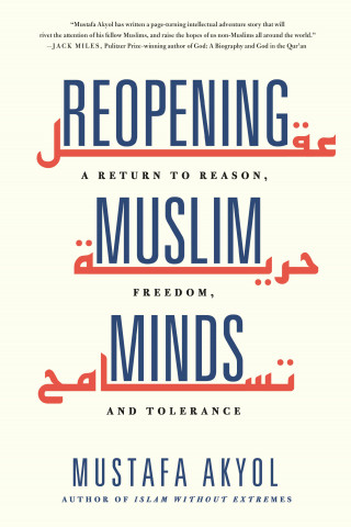 Mustafa Akyol: Reopening Muslim Minds