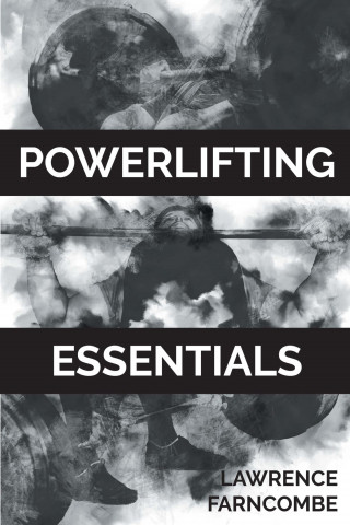Lawrence Farncombe: Powerlifting Essentials
