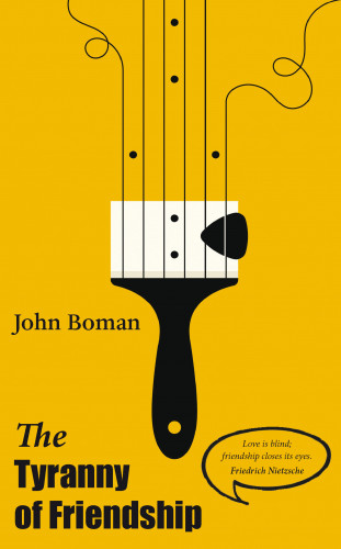 John Boman: The Tyranny of Friendship